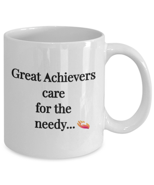 Coffee mug, Tea mug, Great Achievers gifts, Care gifts, care for the needy