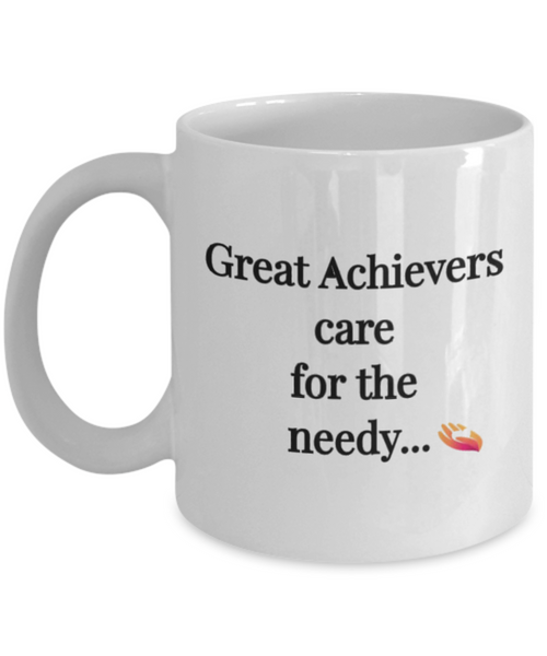 Coffee mug, Tea mug, Great Achievers gifts, Care gifts, care for the needy